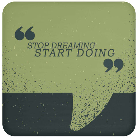 Stop Dreaming Start Doing UN5677 Coaster